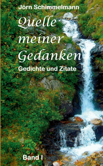 Quelle meiner Gedanken I : Gedichte und Zitate by Jorn Schimmelmann - Paperback