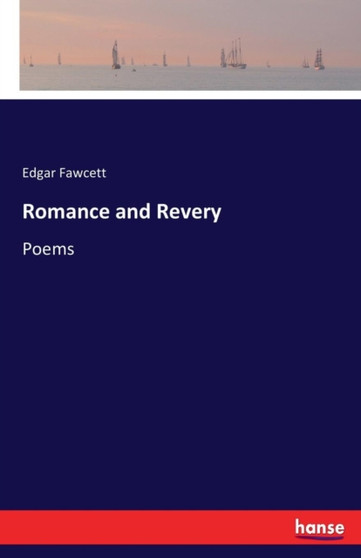 Romance and Revery : Poems by Edgar Fawcett - Paperback