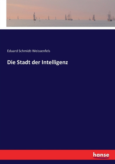 Die Stadt der Intelligenz by Eduard Schmidt-Weissenfels - Paperback