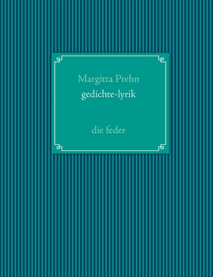 Gedichte - Lyrik : Die Feder by Margitta Prehn - Paperback