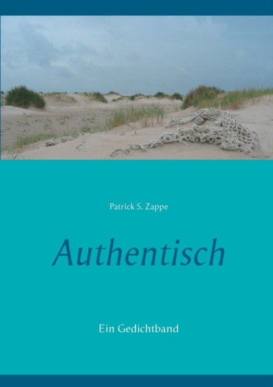 Authentisch : Ein Gedichtband by Patrick S Zappe - Paperback