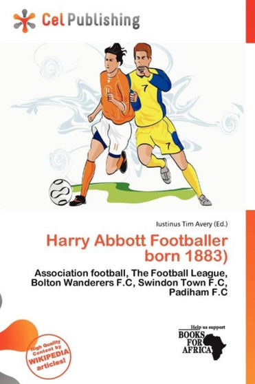 Harry Abbott Footballer Born 1883) by Iustinus Tim Avery - Paperback