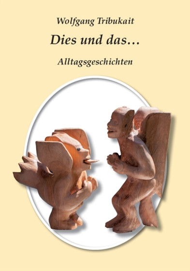 Dies und Das : Alltagsgeschichten by Wolfgang Tribukait - Paperback