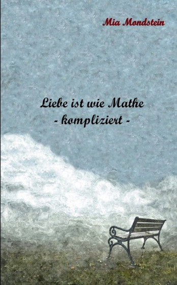 Liebe ist wie Mathe : - kompliziert - by Mia Mondstein - Paperback