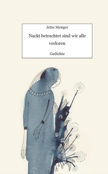 Nackt betrachtet sind wir alle verloren : Gedichte by Jette Menger - Paperback
