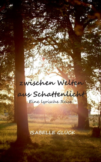 zwischen Welten aus Schattenlicht : Eine lyrische Reise by Isabelle Gluck - Paperback