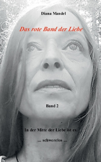 Das rote Band der Liebe : Band 2 In der Mitte der Liebe ist es schwerelos by Diana Mandel - Paperback