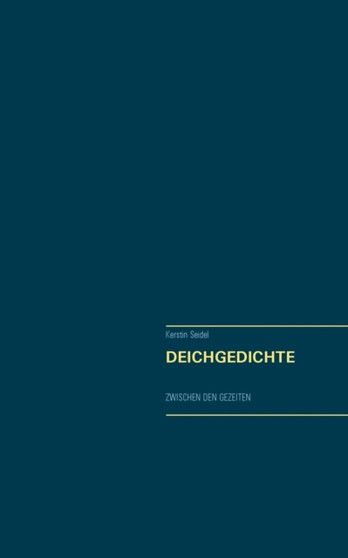 Deichgedichte : Zwischen den Gezeiten by Kerstin Seidel - Paperback