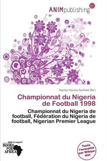 Championnat Du Nigeria de Football 1998 by Norton Fausto Garfield - Paperback