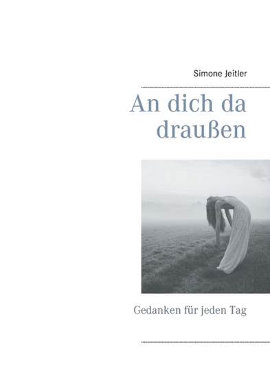 An dich da draussen : Gedanken fur jeden Tag by Simone Jeitler - Paperback