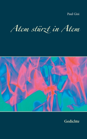 Atem sturzt in Atem : Gedichte by Paul Gisi - Paperback