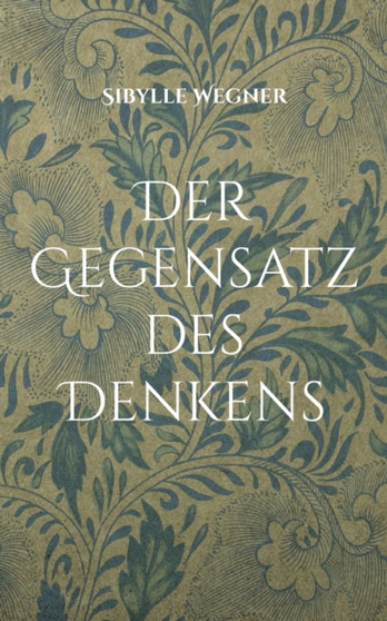 Der Gegensatz des Denkens : Gedichte aus allen Lebenslagen by Sibylle Wegner-Hoeren - Paperback