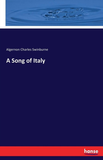 A Song of Italy by Algernon Charles Swinburne - Paperback
