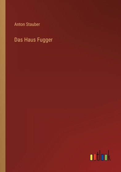 Das Haus Fugger by Anton Stauber - Paperback