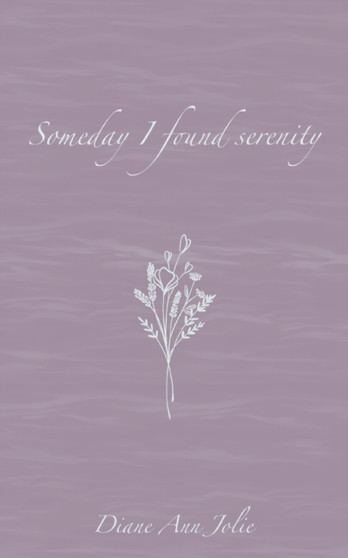 Someday I found serenity : Poetry Collection by Diane Ann Jolie - Paperback
