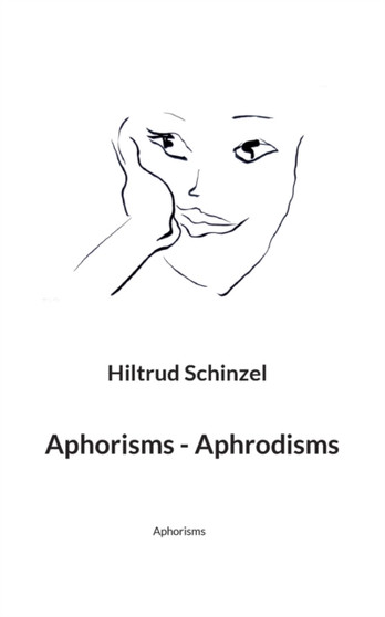 Aphorisms - Aphrodisms : Aphorisms by Hiltrud Schinzel - Paperback