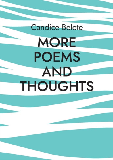 More poems and thoughts by Candice Belote - Paperback