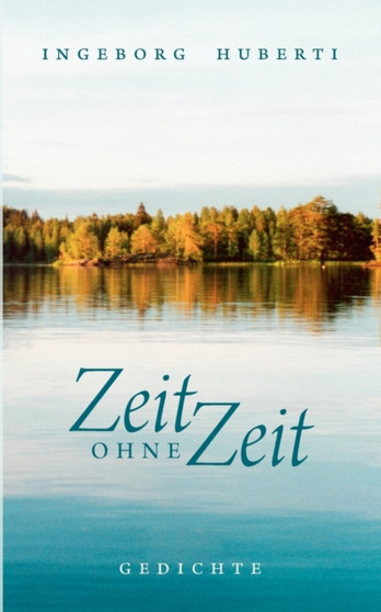 Zeit ohne Zeit : Gedichte by Ingeborg Huberti - Paperback
