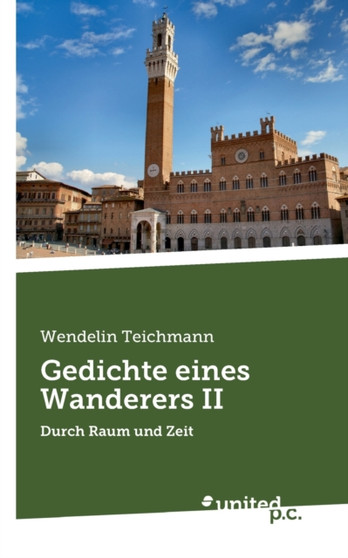 Gedichte eines Wanderers II : Durch Raum und Zeit by Wendelin Teichmann - Paperback