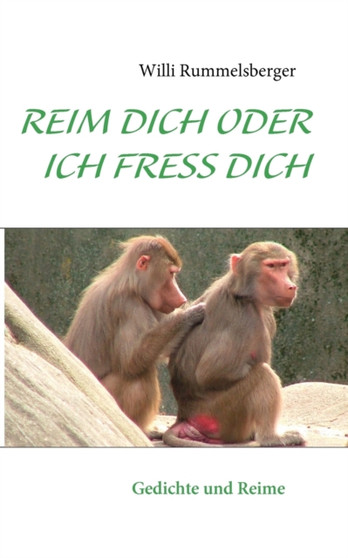 Reim Dich Oder Ich Fress Dich : Gedichte und Reime by Willi Rummelsberger - Paperback