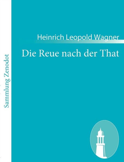 Die Reue nach der That by Heinrich Leopold Wagner - Paperback