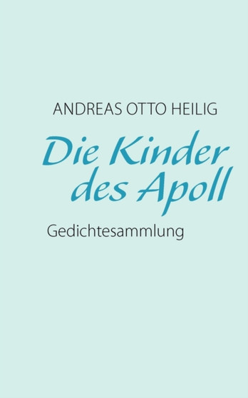 Die Kinder des Apoll by Andreas Otto Heilig - Paperback