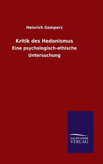 Kritik des Hedonismus by Heinrich Gomperz - Hardback