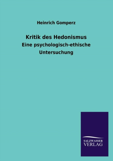 Kritik Des Hedonismus by Heinrich Gomperz - Paperback