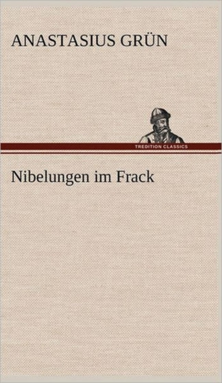 Nibelungen Im Frack by Anastasius Gr N - Hardback