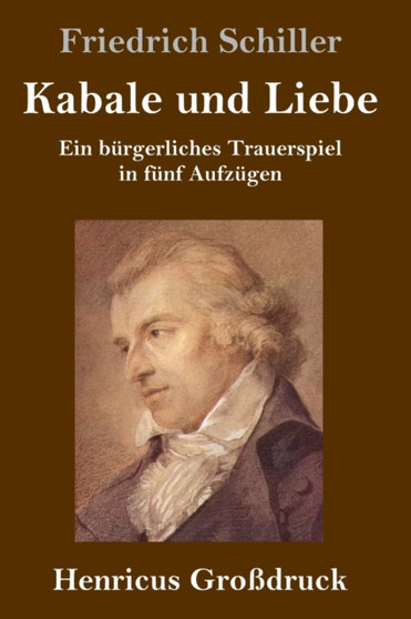 Kabale und Liebe (Grossdruck) : Ein burgerliches Trauerspiel in funf Aufzugen by Friedrich Schiller - Hardback