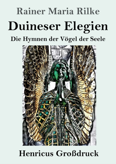 Duineser Elegien (Grossdruck) : Die Hymnen der Voegel der Seele by Rainer Maria Rilke - Paperback