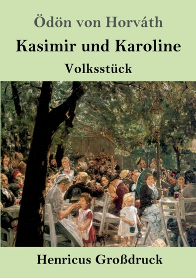 Kasimir und Karoline (Grossdruck) : Volksstuck by OEdoen Von Horvath - Paperback