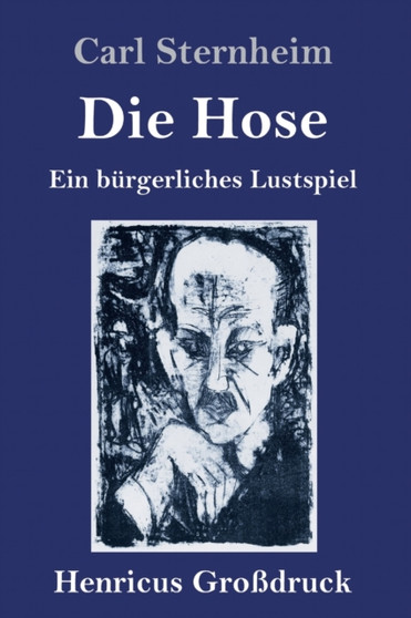 Die Hose (Gro??druck) : Ein burgerliches Lustspiel by Carl Sternheim - Hardback