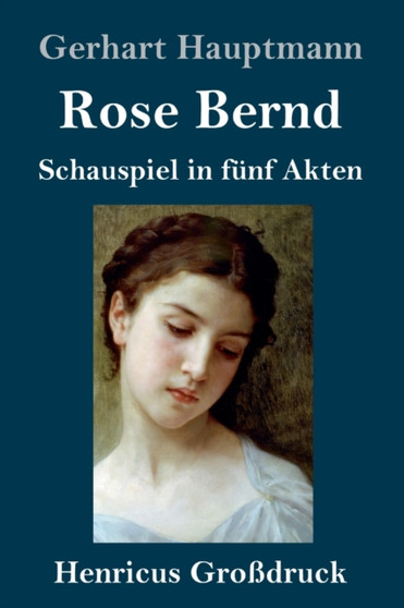 Rose Bernd (Grossdruck) : Schauspiel in funf Akten by Gerhart Hauptmann - Hardback