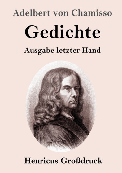 Gedichte (Grossdruck) : Ausgabe letzter Hand by Adelbert Von Chamisso - Paperback