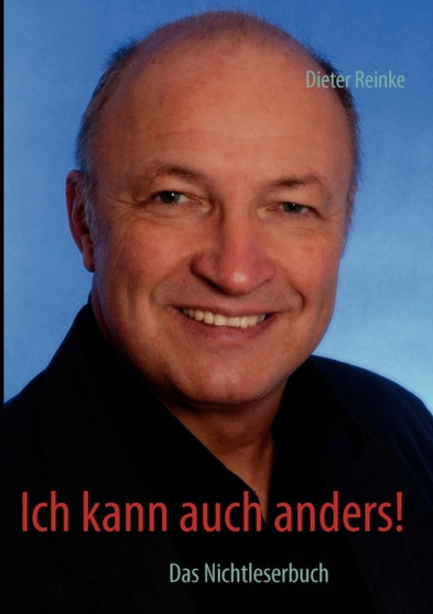 Ich kann auch anders! : Das Nichtleserbuch by Dieter Reinke - Paperback