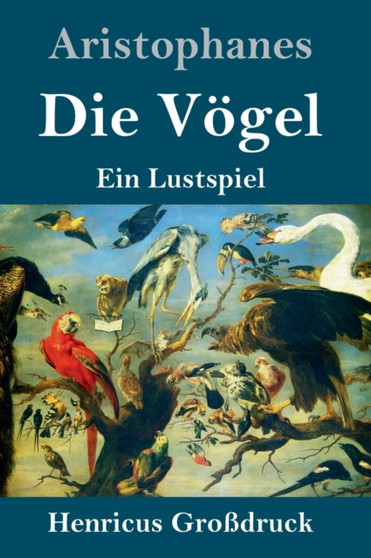 Die Voegel (Grossdruck) : Ein Lustspiel by Aristophanes - Hardback