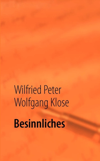 Besinnliches : Gedanken, Gedichte und Geschichten by Wilfried Peter Wolfgang Klose - Paperback