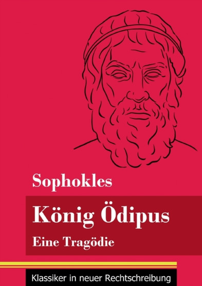 Koenig OEdipus : Eine Tragoedie (Band 76, Klassiker in neuer Rechtschreibung) by Sophokles - Paperback
