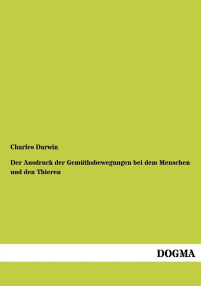 Der Ausdruck Der Gemuthsbewegungen Bei Dem Menschen Und Den Thieren by Professor Charles Darwin - Paperback