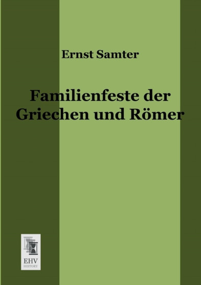 Familienfeste Der Griechen Und Romer by Ernst Samter - Paperback