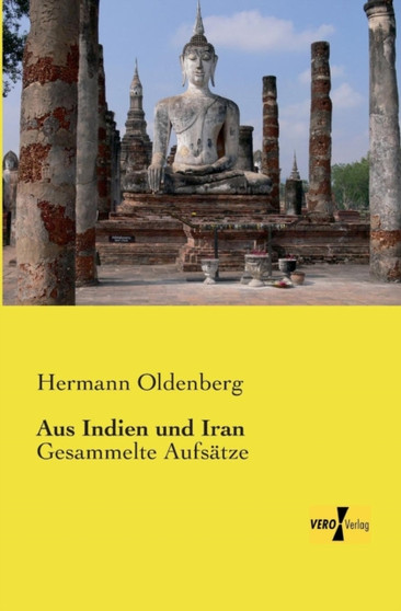 Aus Indien und Iran : Gesammelte Aufsatze by Hermann Oldenberg - Paperback