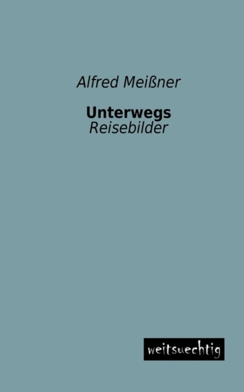 Unterwegs by Alfred Meissner - Paperback