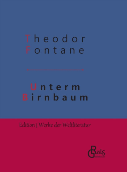 Unterm Birnbaum : Gebundene Ausgabe by Theodor Fontane - Hardback