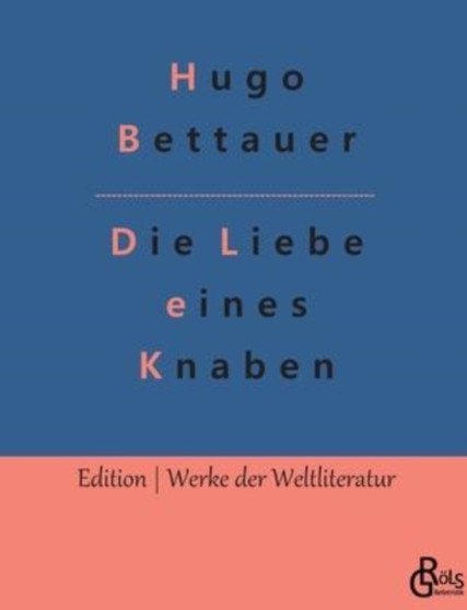 Die Liebe eines Knaben : Bobbie oder die Liebe eines Knaben by Hugo Bettauer - Paperback