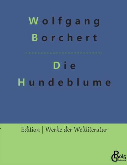 Die Hundeblume : Und andere Erzahlungen by Wolfgang Borchert - Paperback