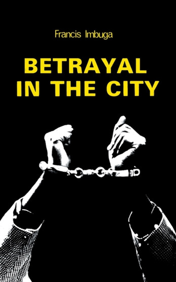 Betrayal in the City by Francis Imbuga - Paperback