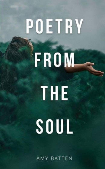 Poetry From The Soul by Amy Batten - Paperback