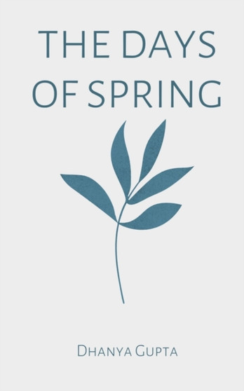 The days of spring by Dhanya Gupta - Paperback