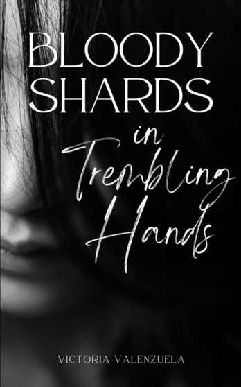 Bloody Shards in Trembling Hands by Victoria Valenzuela - Paperback